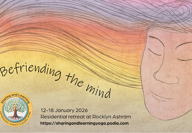VIC Befriending the Mind with Swami Vimalratna and Sannyasi Atmachaitanya. Monday 12 - Sunday 18 January 2026  This week-long retreat is about how all aspects of yoga have the potential to work together to create a more friendly relationship with the mind.